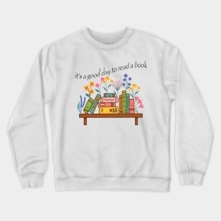 Its A Good Day To Read A Book Crewneck Sweatshirt